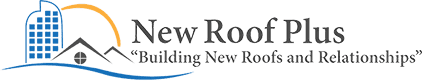 New Roof Plus - Building New Roofs and Relationships
